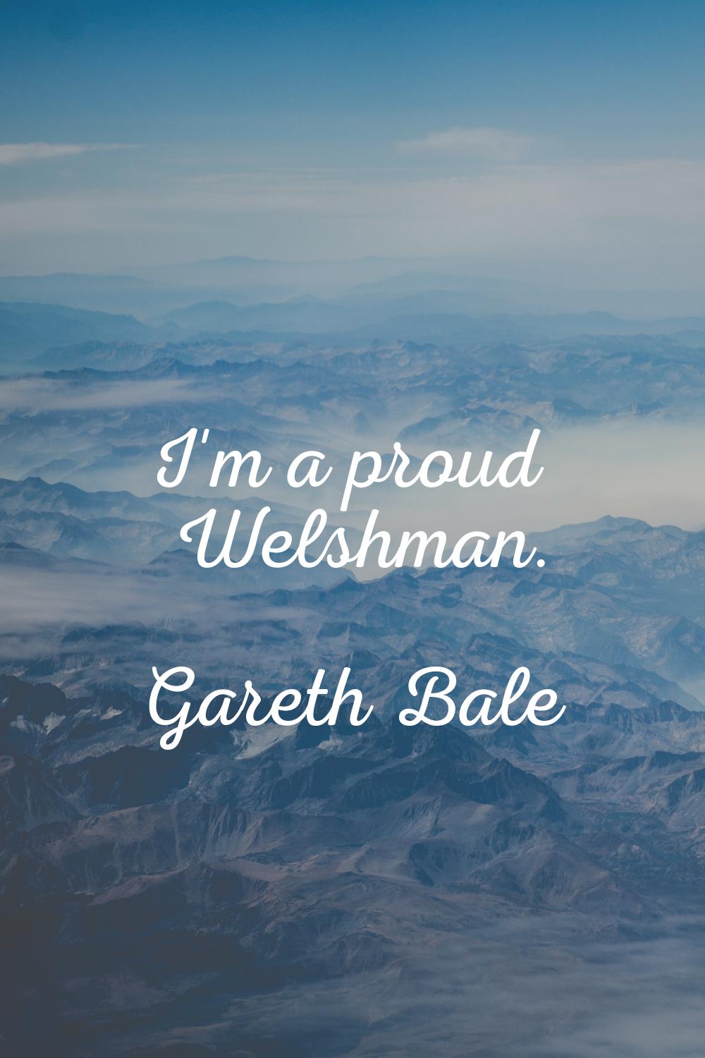 I'm a proud Welshman.