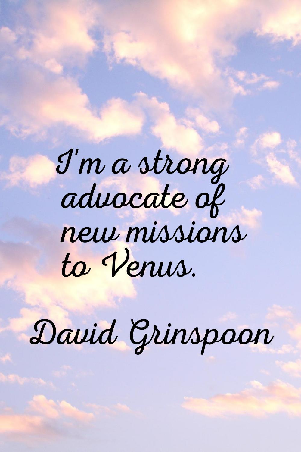 I'm a strong advocate of new missions to Venus.