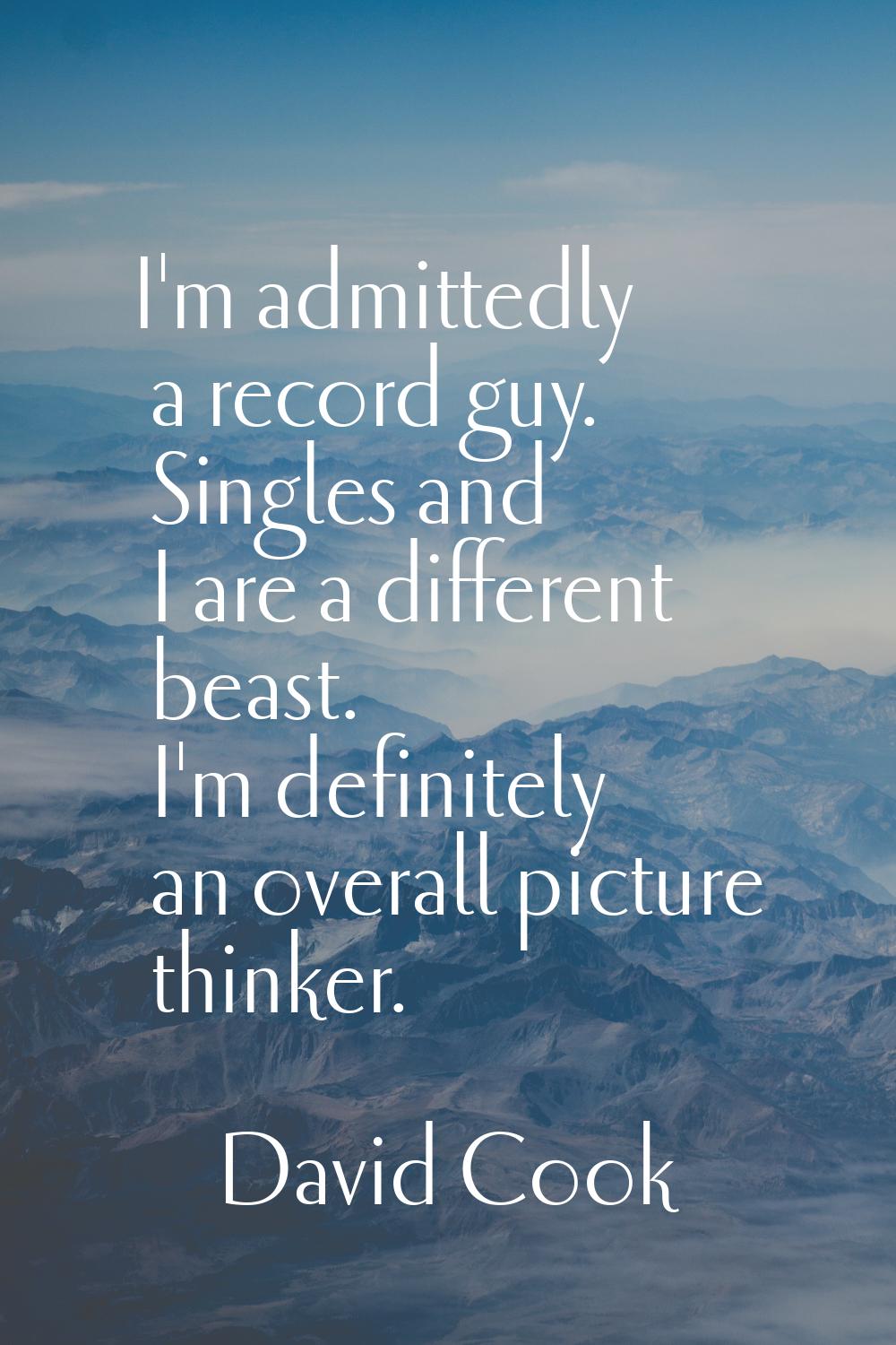 I'm admittedly a record guy. Singles and I are a different beast. I'm definitely an overall picture