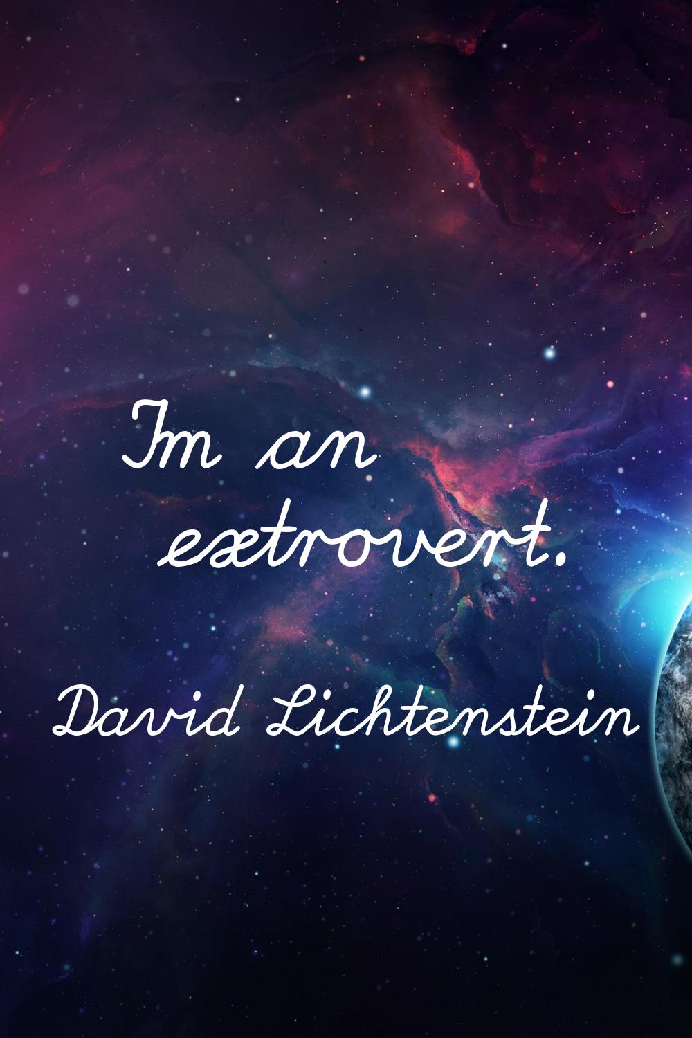 I'm an extrovert.