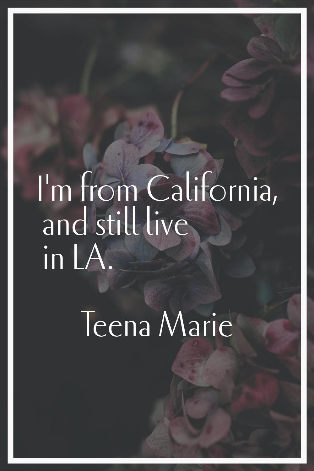 I'm from California, and still live in LA.