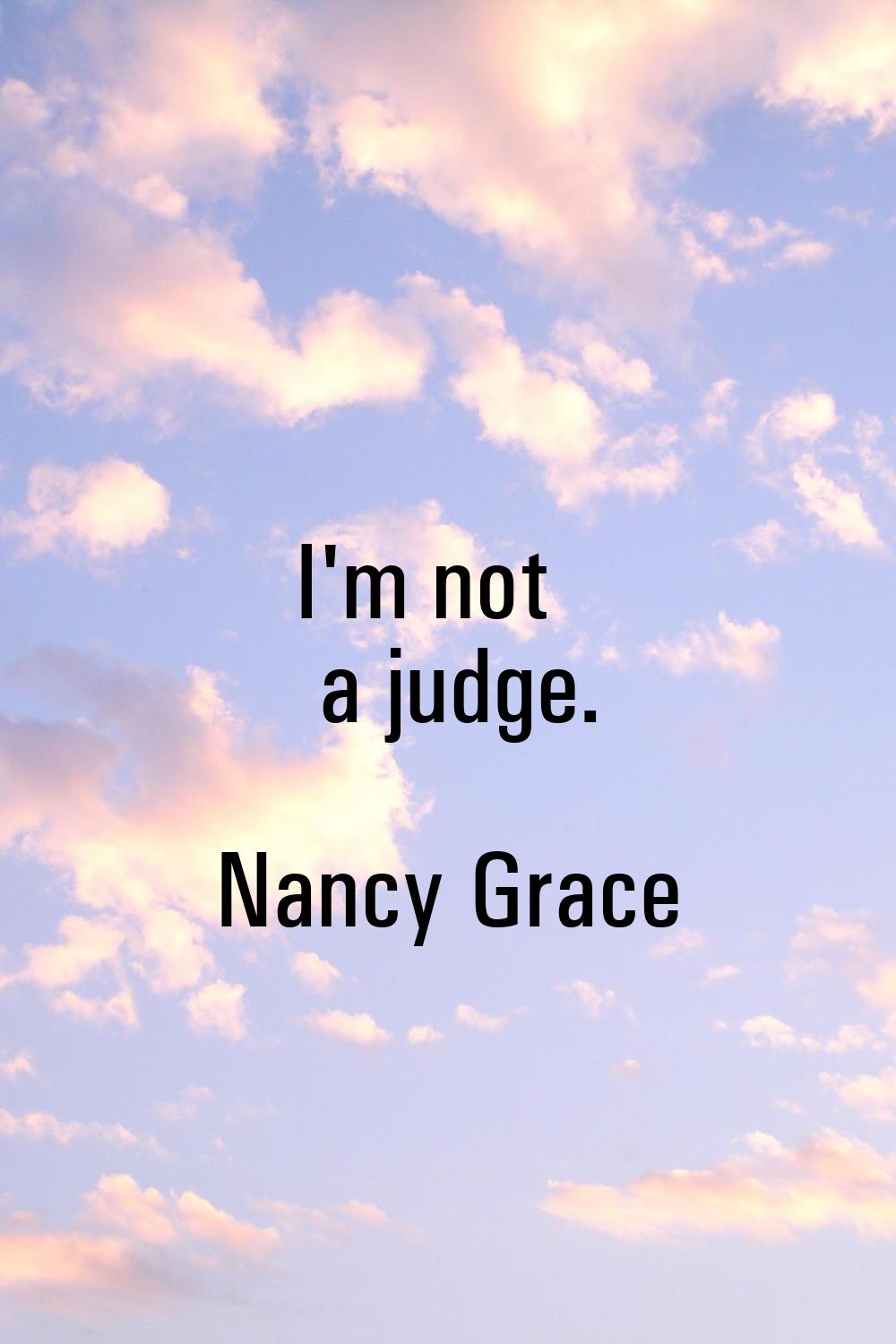 I'm not a judge.