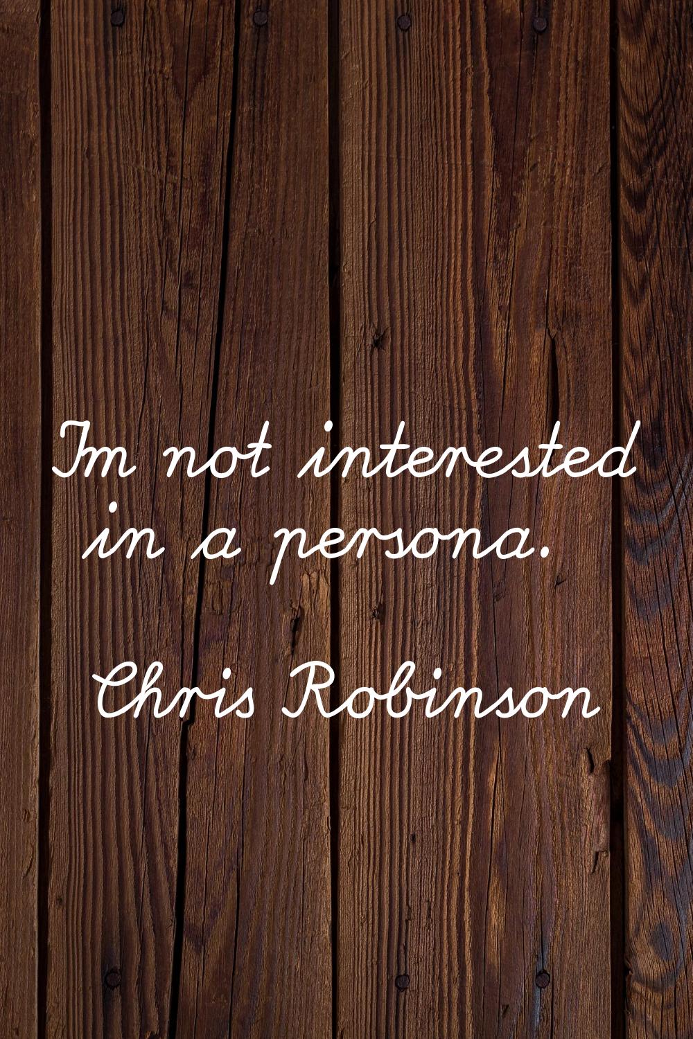 I'm not interested in a persona.