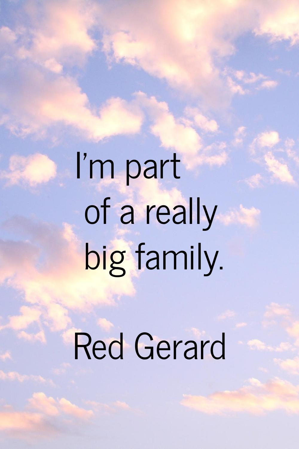 I'm part of a really big family.
