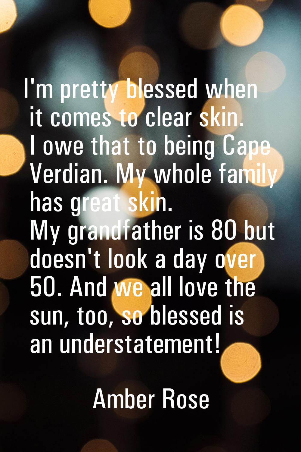 I'm pretty blessed when it comes to clear skin. I owe that to being Cape Verdian. My whole family h