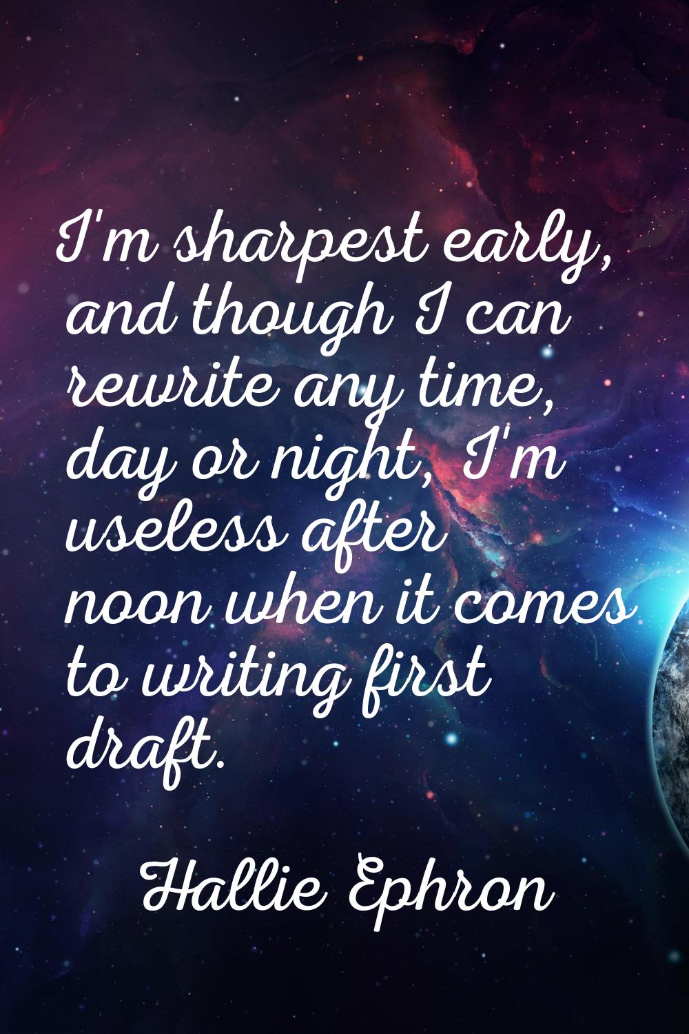 I'm sharpest early, and though I can rewrite any time, day or night, I'm useless after noon when it