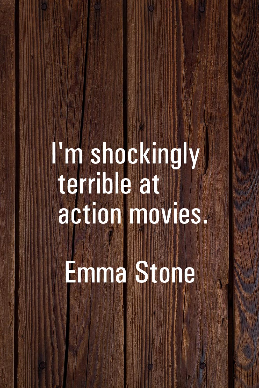 I'm shockingly terrible at action movies.