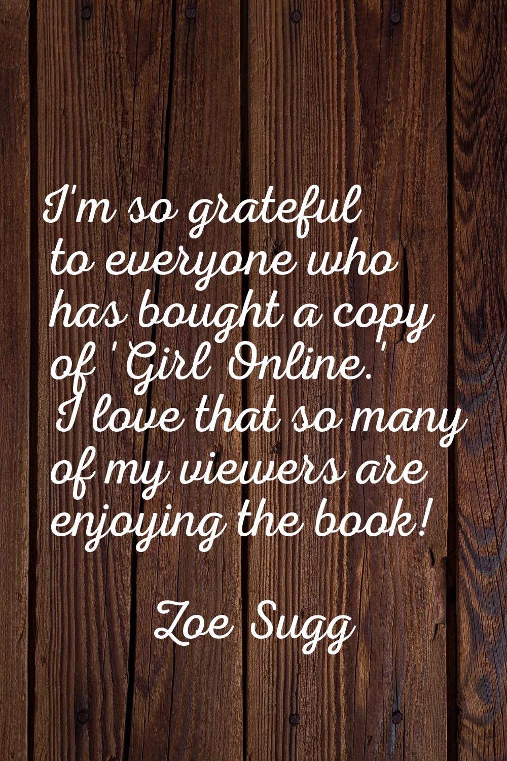 I'm so grateful to everyone who has bought a copy of 'Girl Online.' I love that so many of my viewe