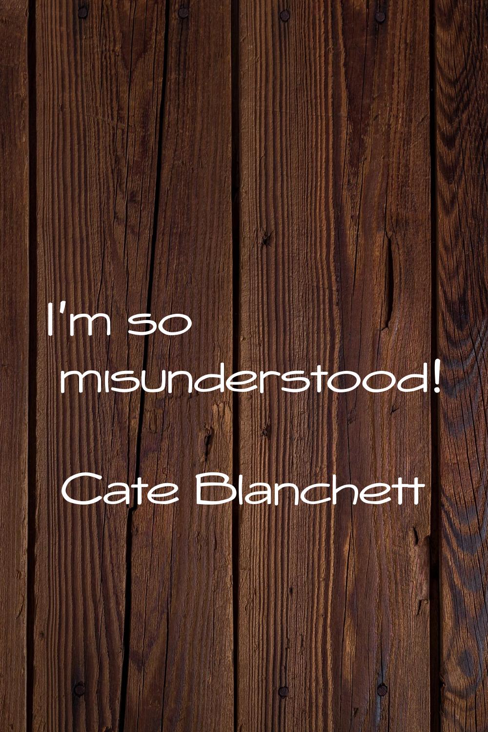 I'm so misunderstood!