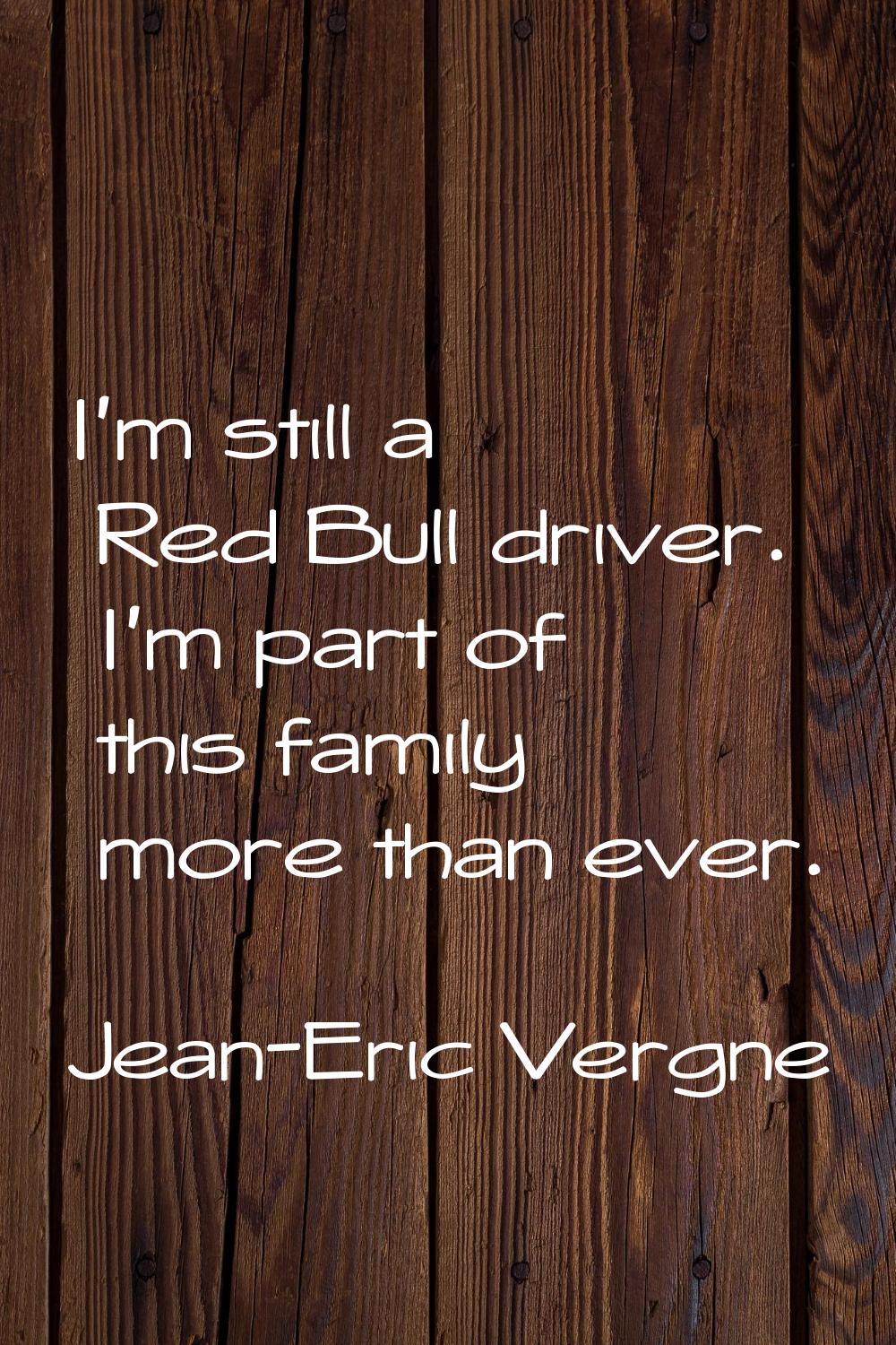 I'm still a Red Bull driver. I'm part of this family more than ever.