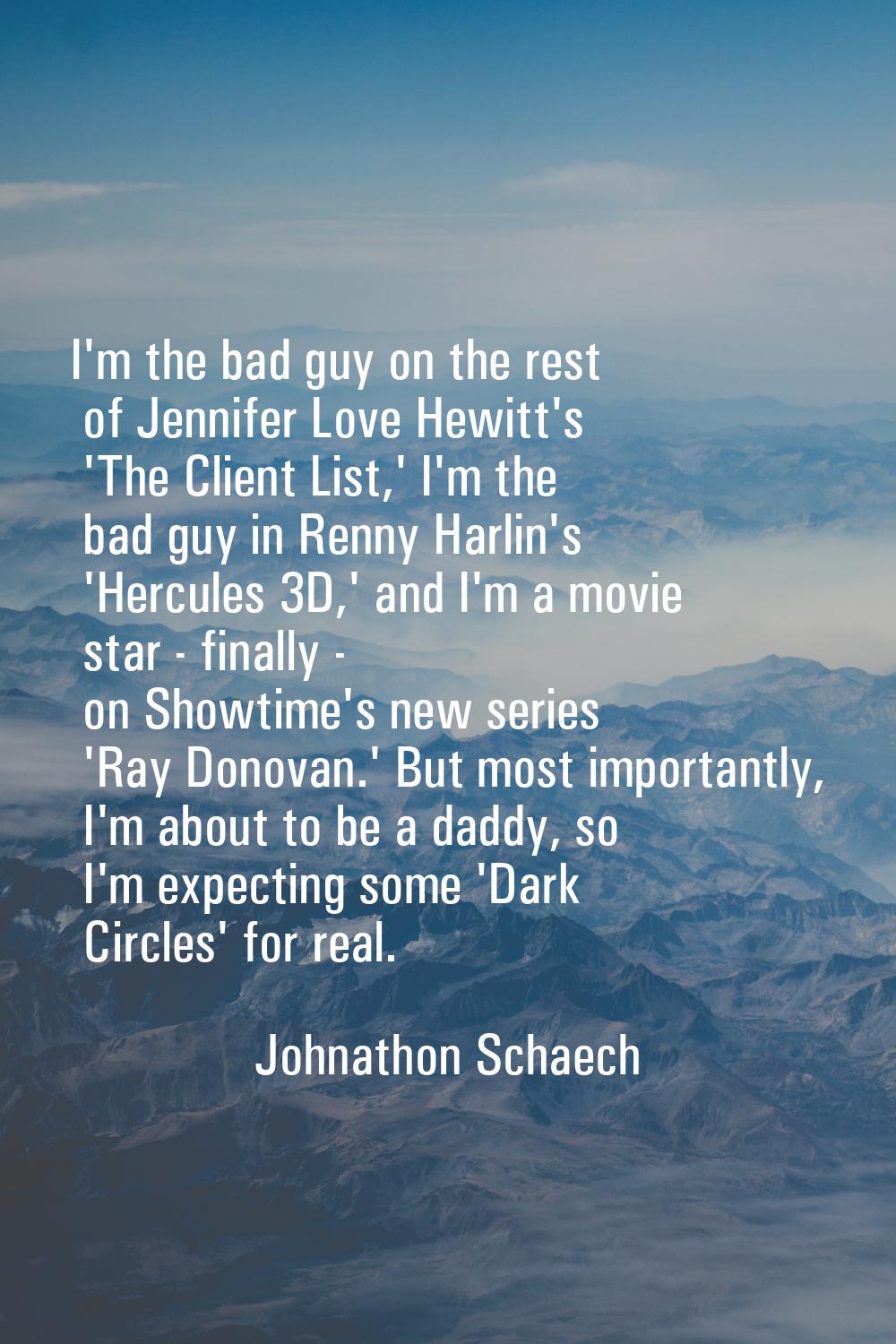 I'm the bad guy on the rest of Jennifer Love Hewitt's 'The Client List,' I'm the bad guy in Renny H