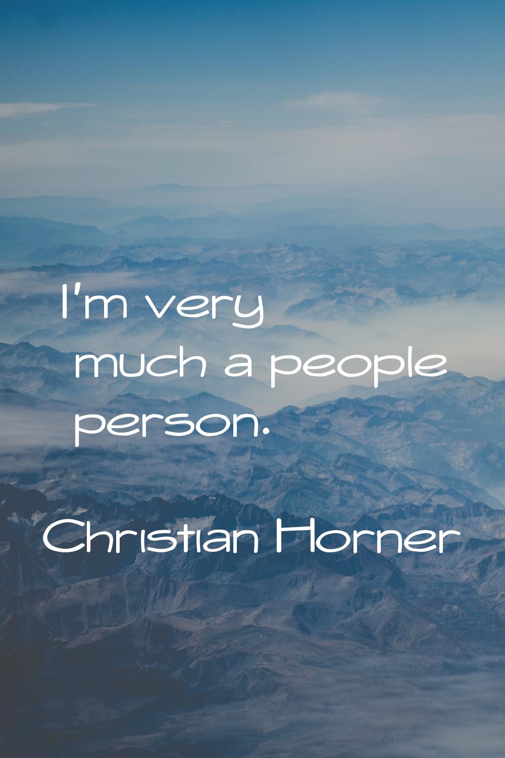 I'm very much a people person.