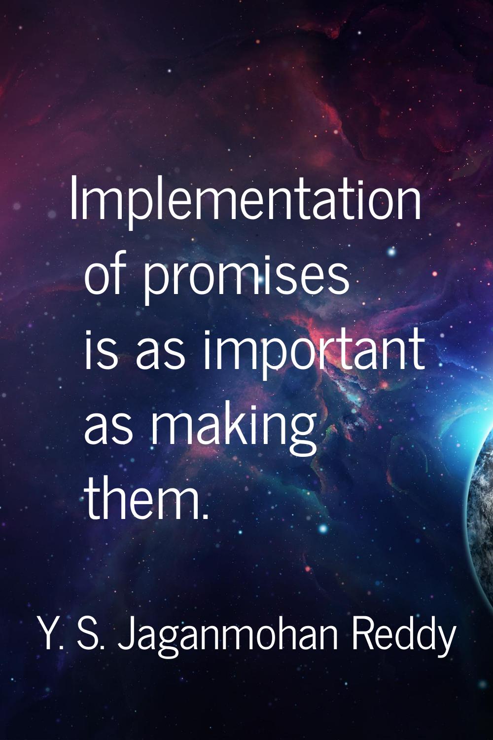 Implementation of promises is as important as making them.