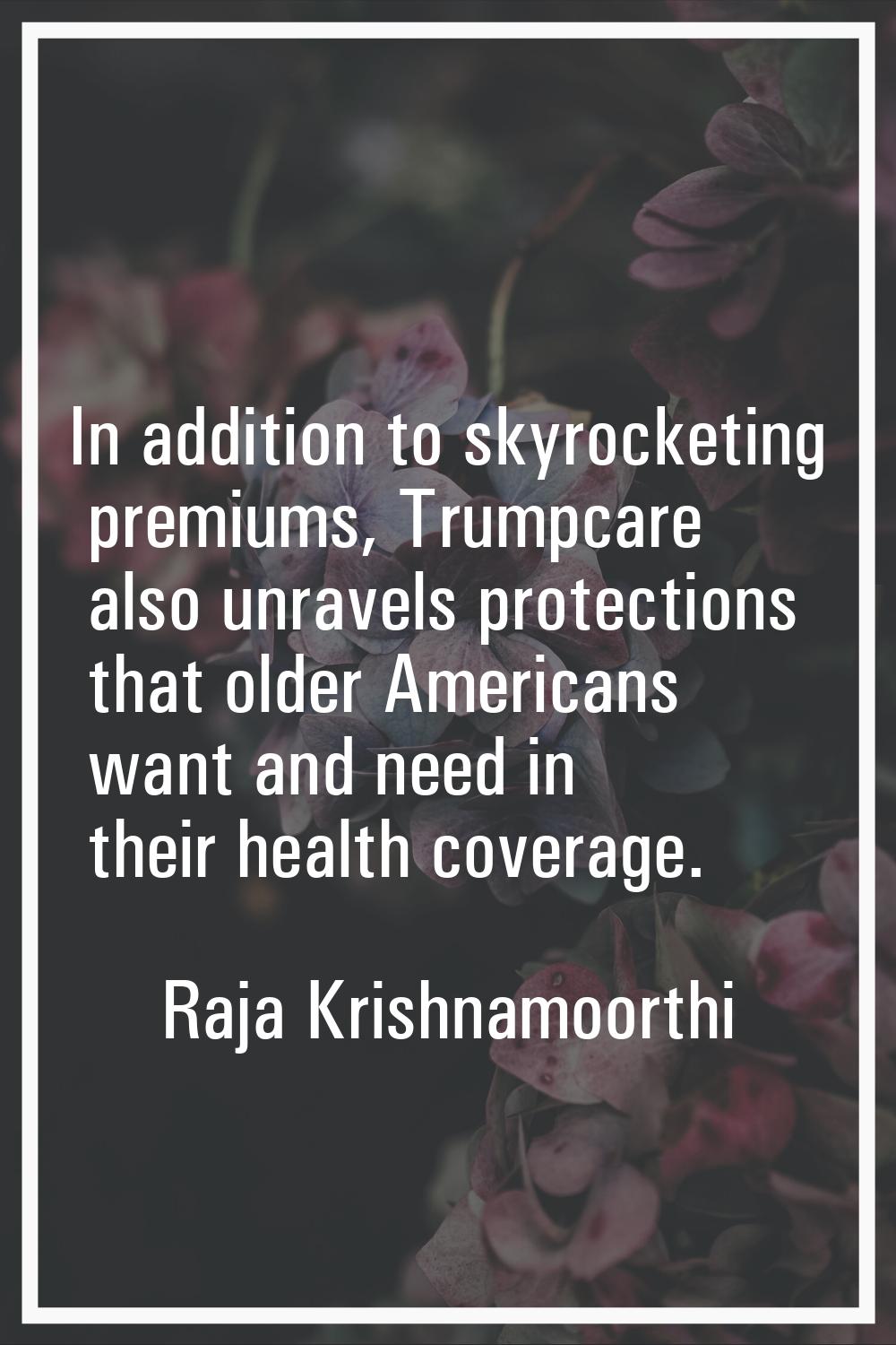 In addition to skyrocketing premiums, Trumpcare also unravels protections that older Americans want