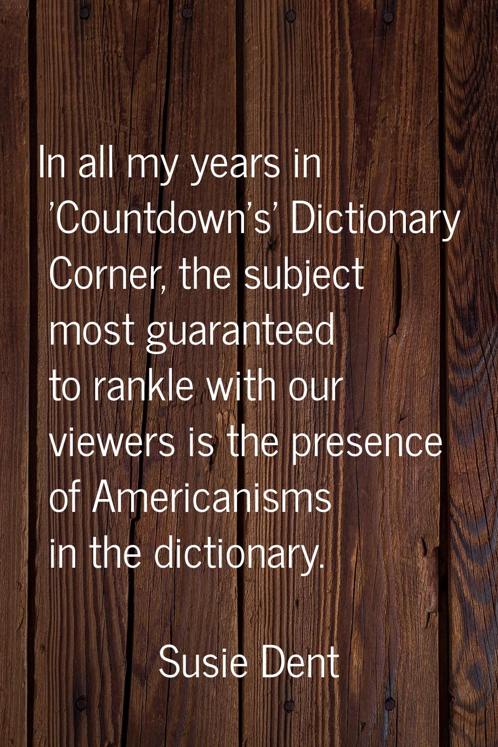 In all my years in 'Countdown's' Dictionary Corner, the subject most guaranteed to rankle with our 