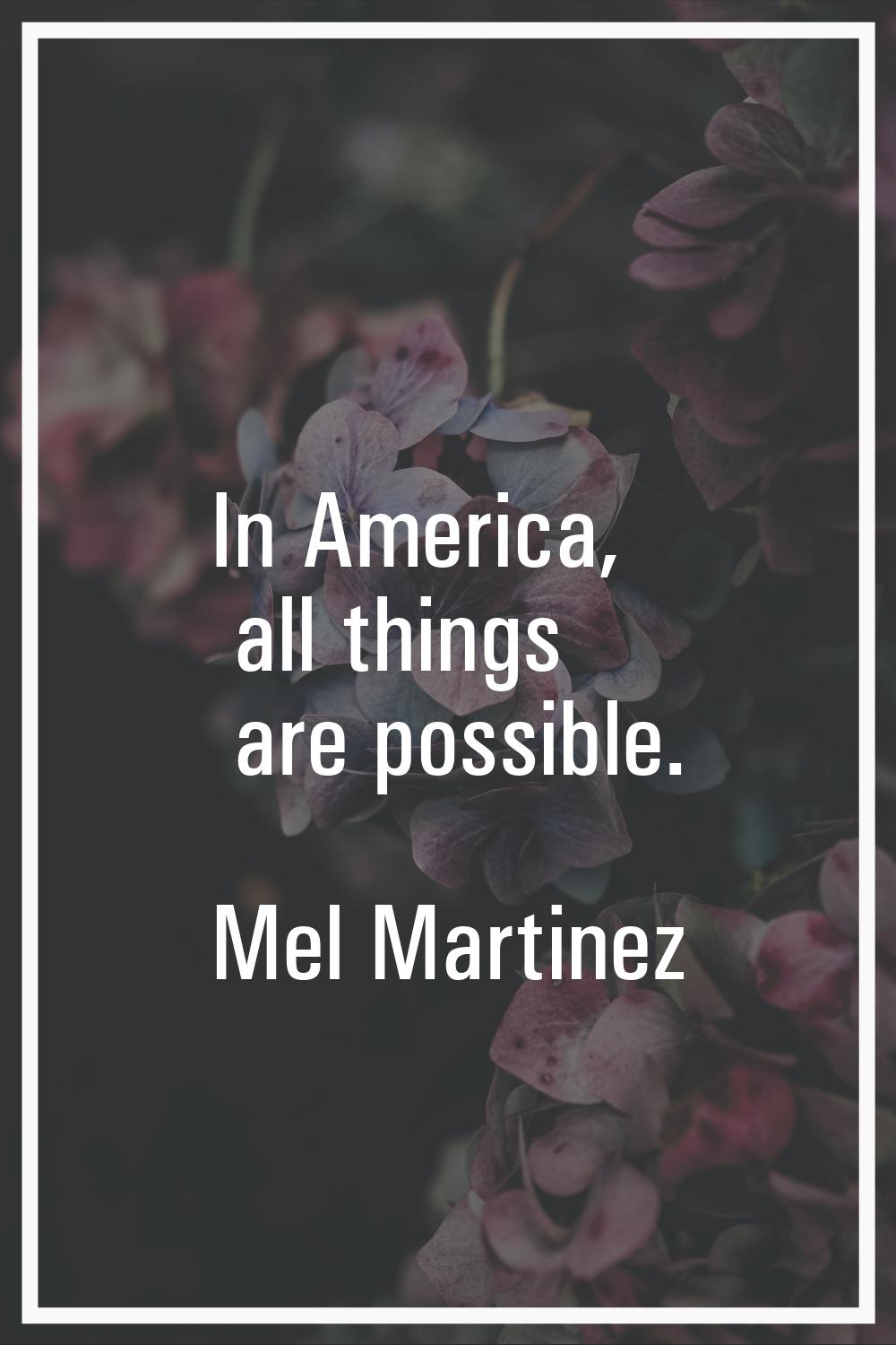 In America, all things are possible.