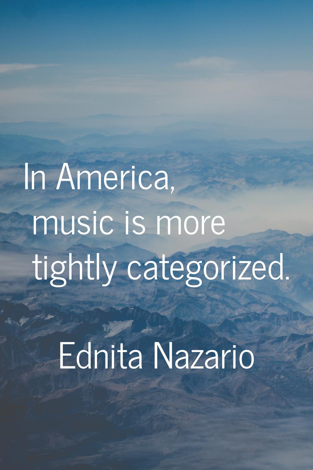 In America, music is more tightly categorized.