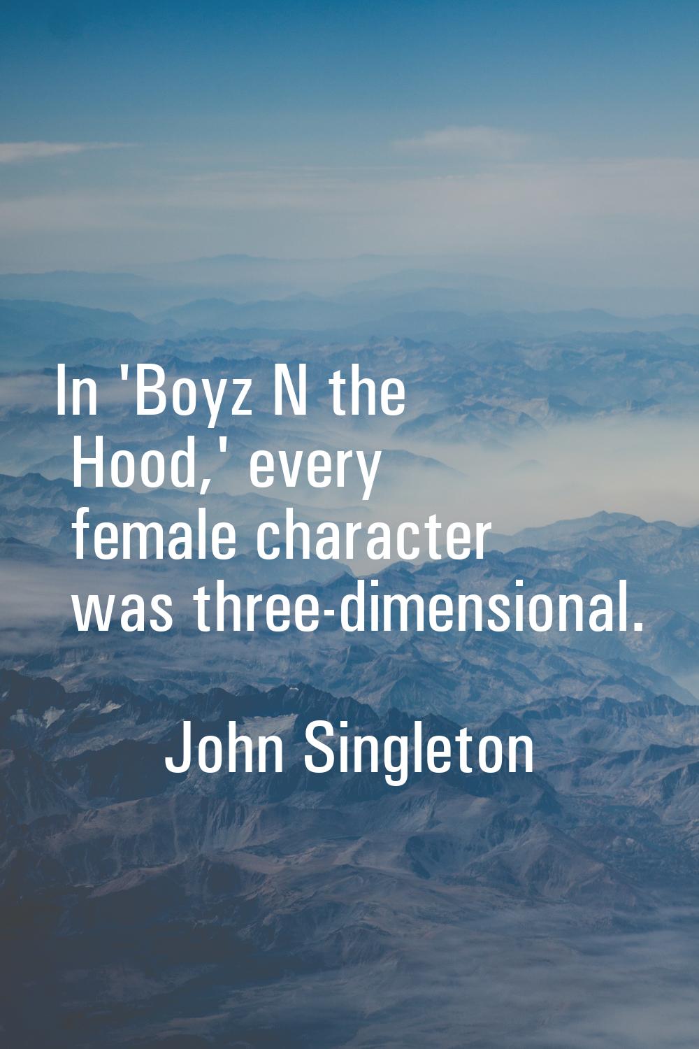 In 'Boyz N the Hood,' every female character was three-dimensional.