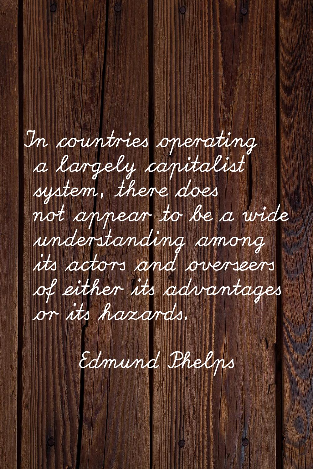 In countries operating a largely capitalist system, there does not appear to be a wide understandin