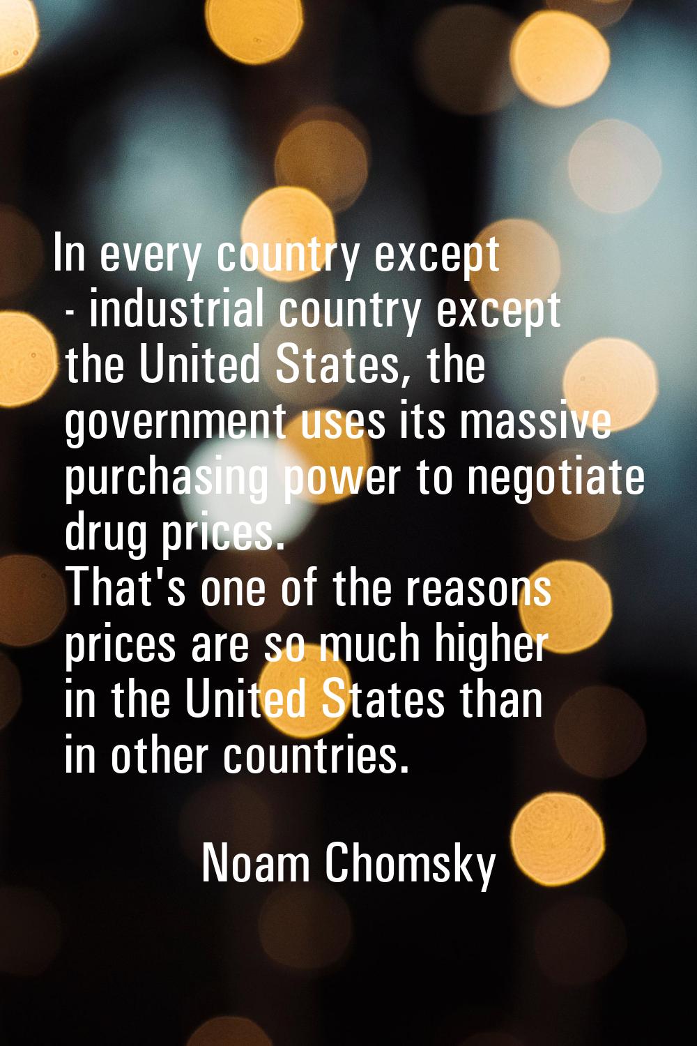 In every country except - industrial country except the United States, the government uses its mass