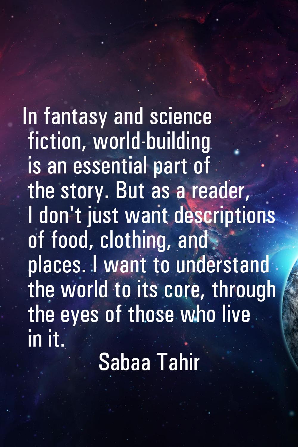 In fantasy and science fiction, world-building is an essential part of the story. But as a reader, 