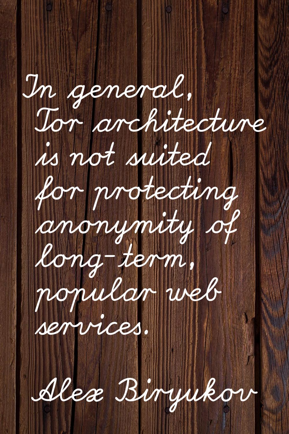 In general, Tor architecture is not suited for protecting anonymity of long-term, popular web servi