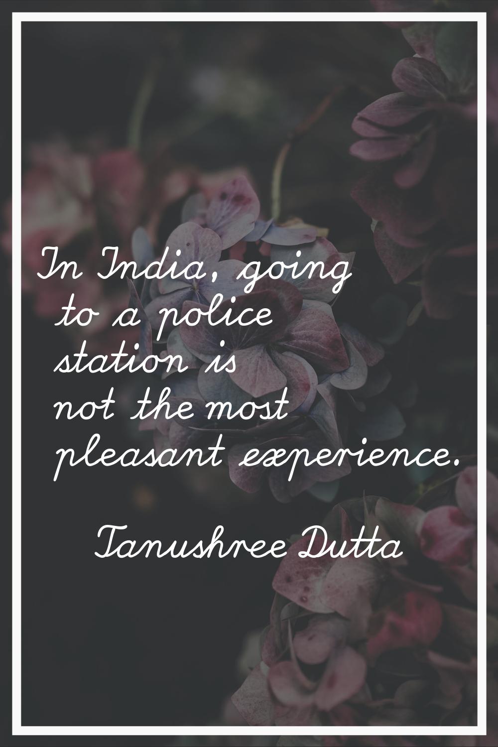 In India, going to a police station is not the most pleasant experience.