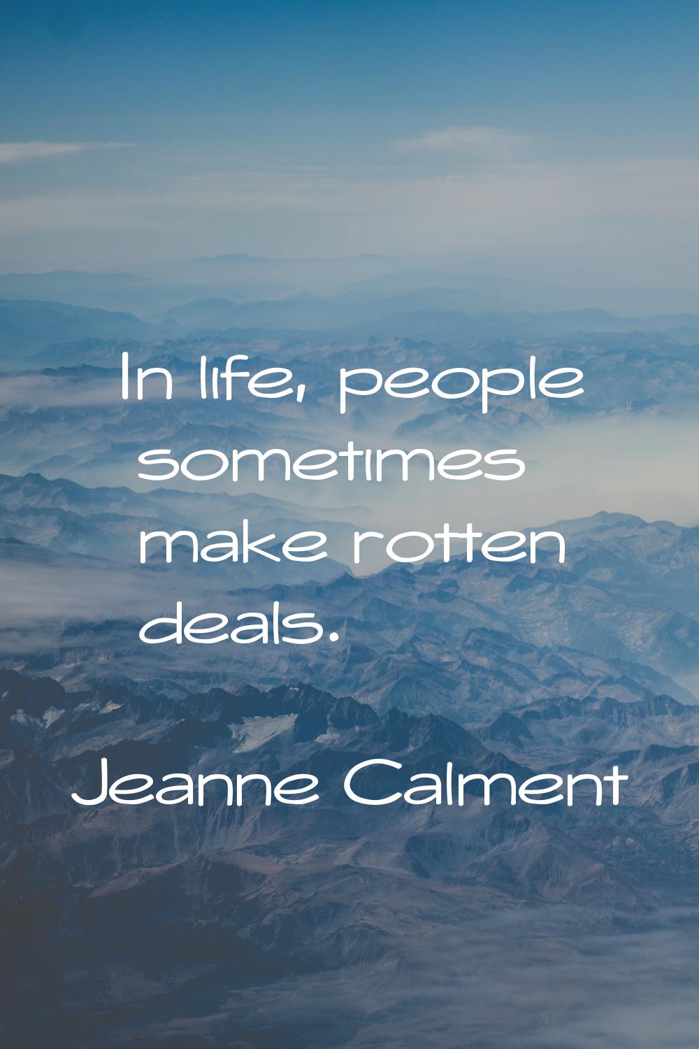 In life, people sometimes make rotten deals.