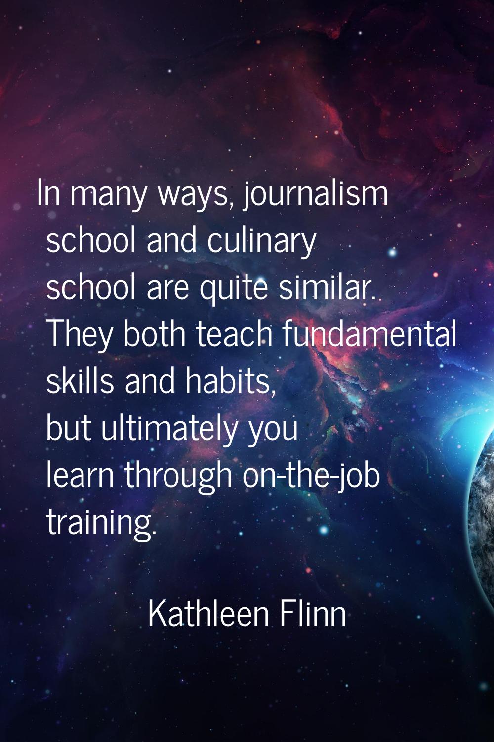 In many ways, journalism school and culinary school are quite similar. They both teach fundamental 