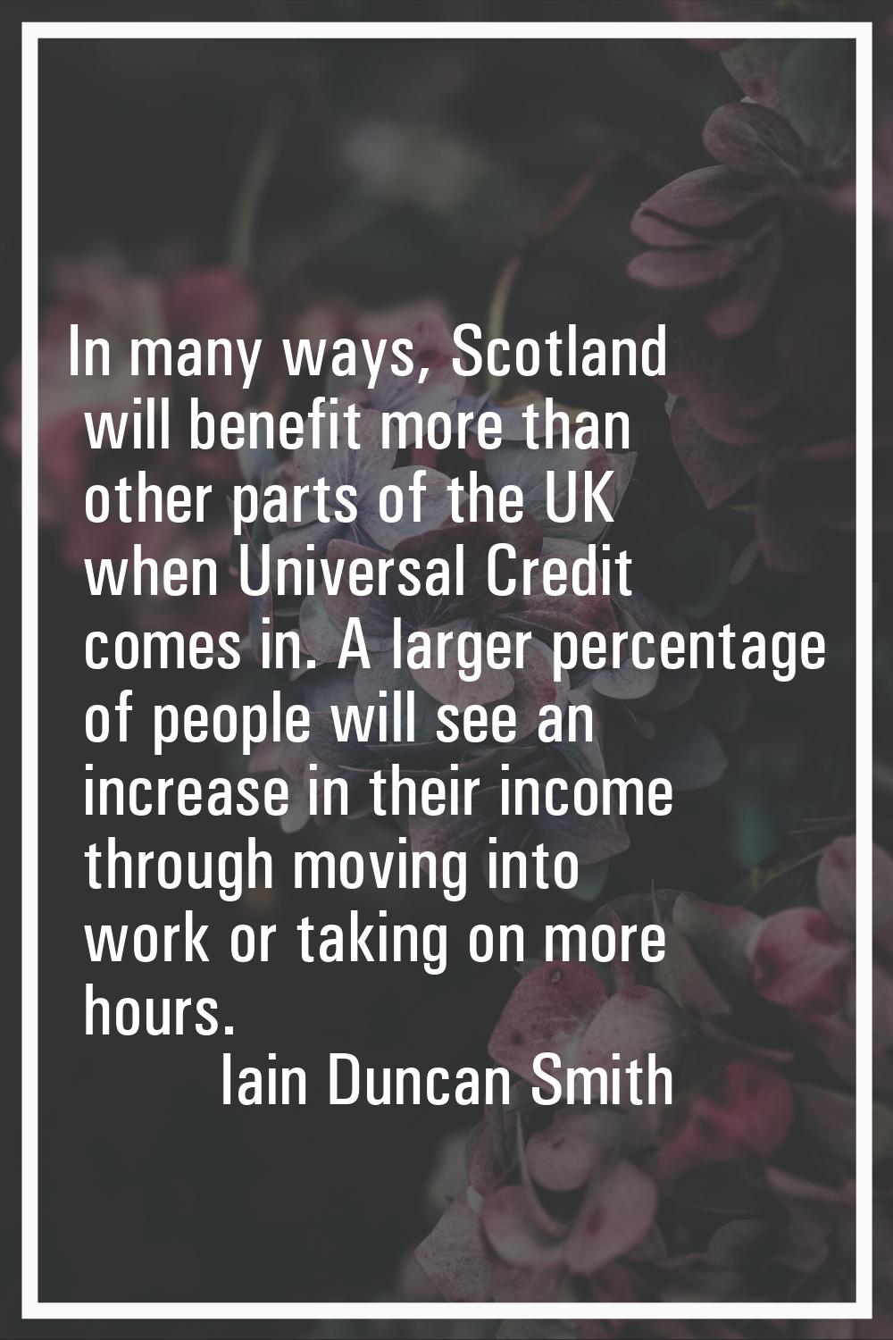 In many ways, Scotland will benefit more than other parts of the UK when Universal Credit comes in.