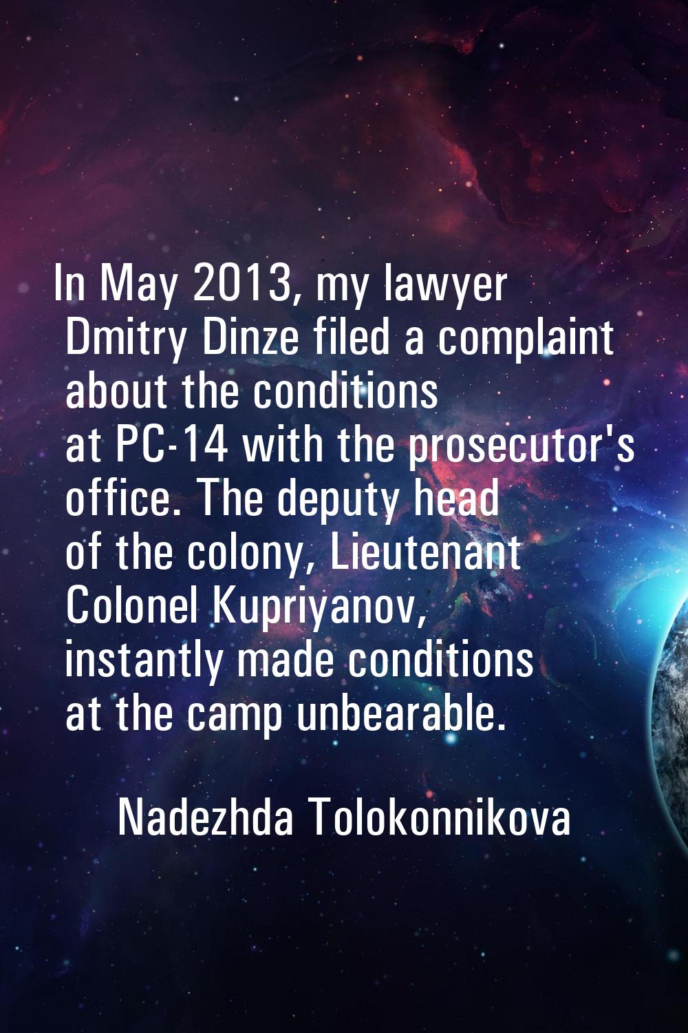 In May 2013, my lawyer Dmitry Dinze filed a complaint about the conditions at PC-14 with the prosec