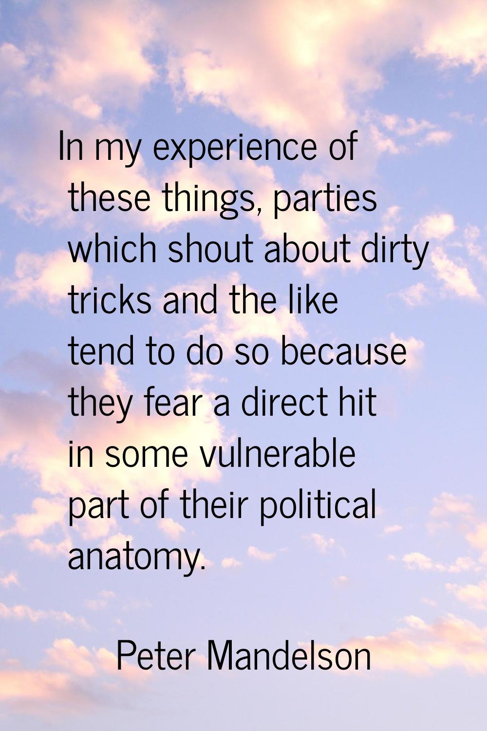In my experience of these things, parties which shout about dirty tricks and the like tend to do so