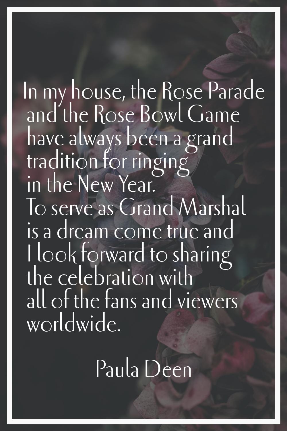 In my house, the Rose Parade and the Rose Bowl Game have always been a grand tradition for ringing 