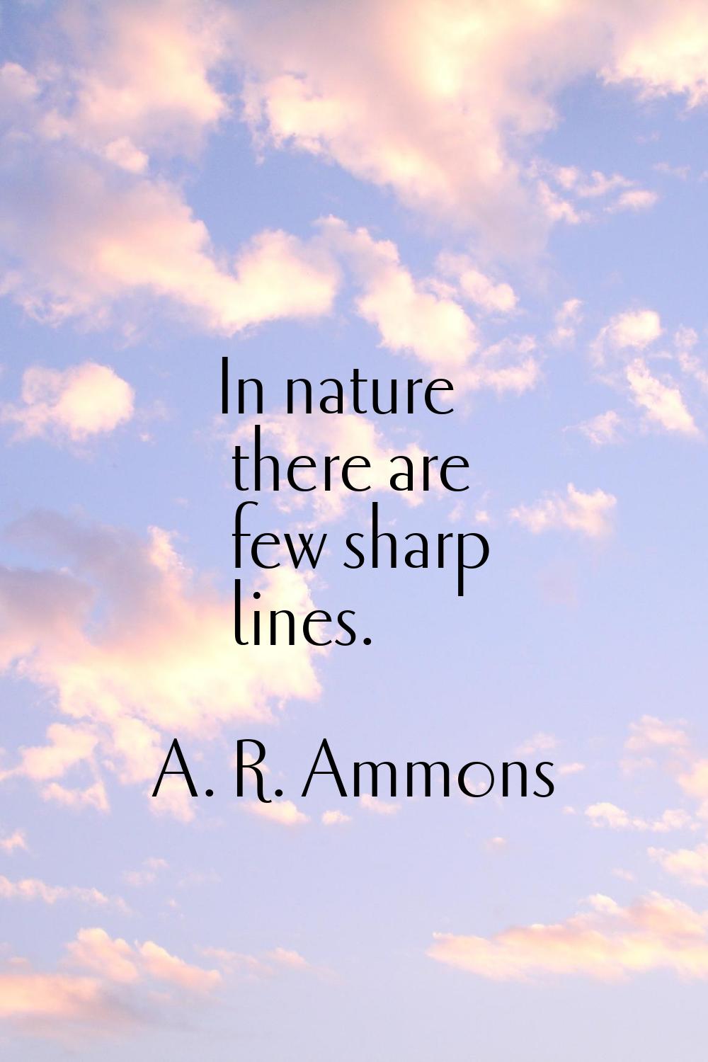 In nature there are few sharp lines.