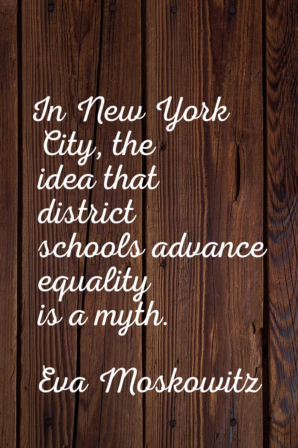 In New York City, the idea that district schools advance equality is a myth.