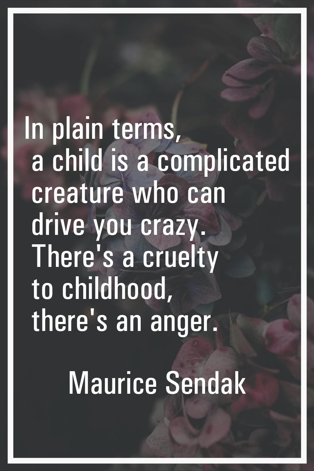 In plain terms, a child is a complicated creature who can drive you crazy. There's a cruelty to chi