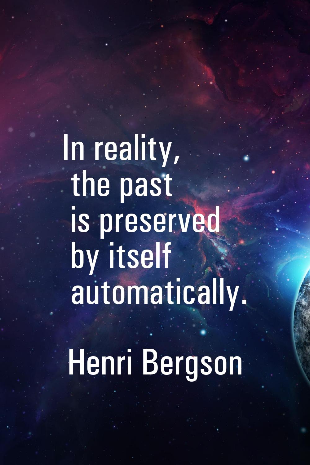 In reality, the past is preserved by itself automatically.