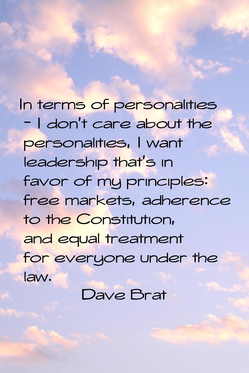 In terms of personalities - I don't care about the personalities, I want leadership that's in favor