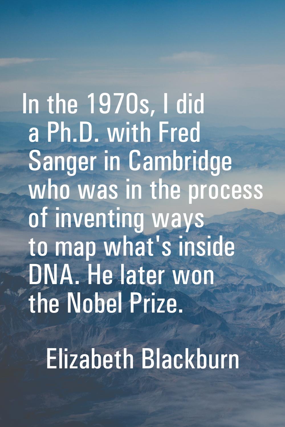 In the 1970s, I did a Ph.D. with Fred Sanger in Cambridge who was in the process of inventing ways 