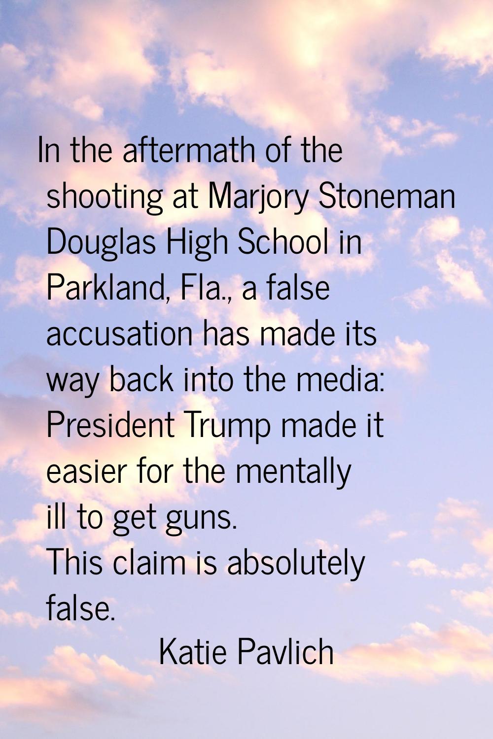 In the aftermath of the shooting at Marjory Stoneman Douglas High School in Parkland, Fla., a false