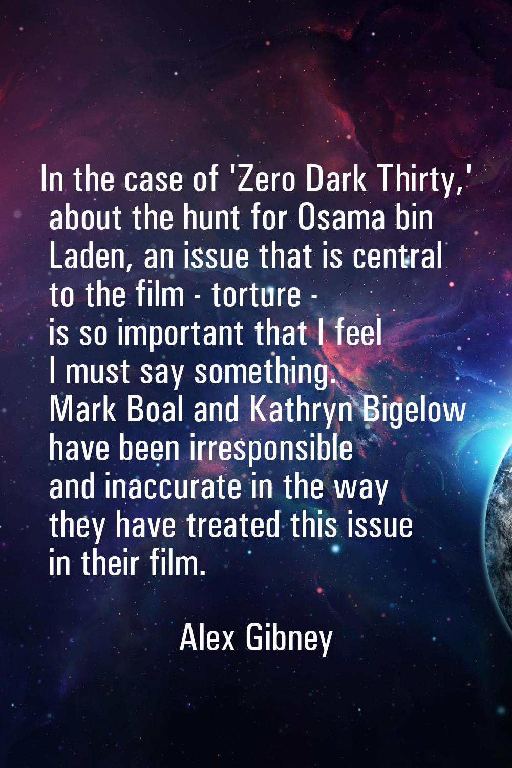 In the case of 'Zero Dark Thirty,' about the hunt for Osama bin Laden, an issue that is central to 