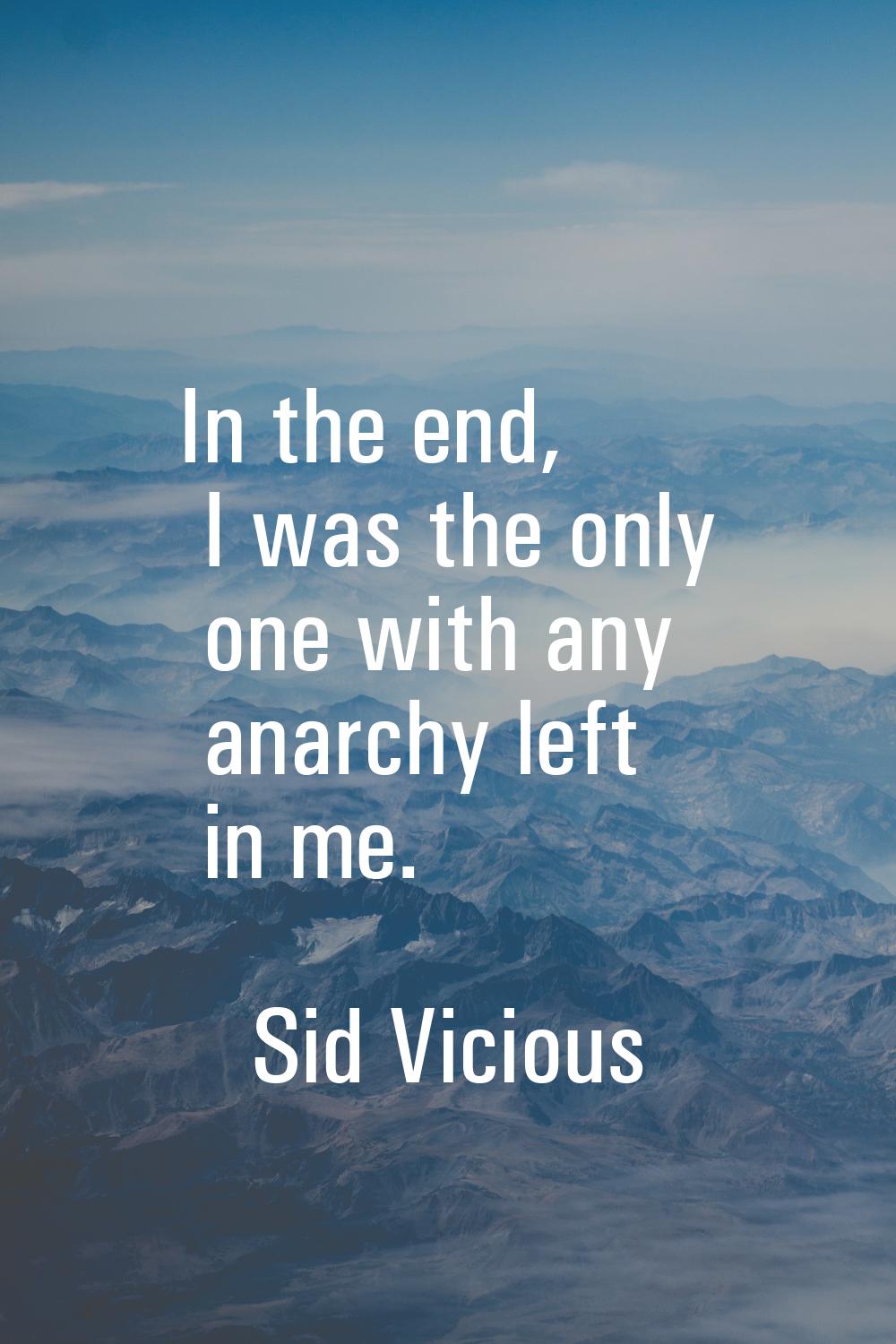 In the end, I was the only one with any anarchy left in me.