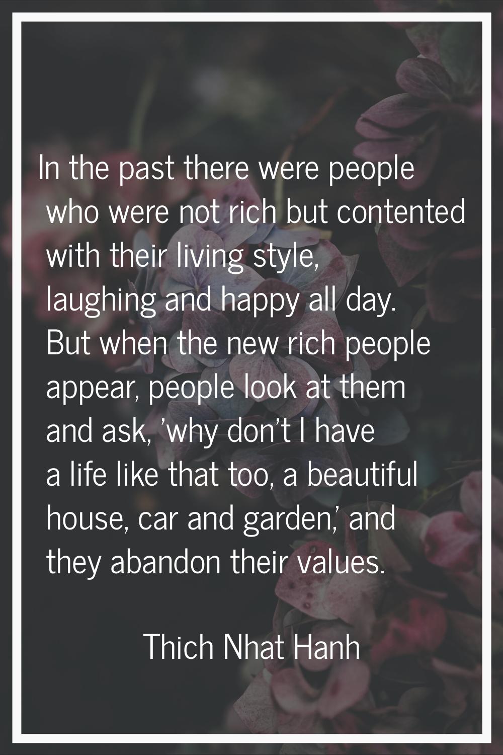 In the past there were people who were not rich but contented with their living style, laughing and