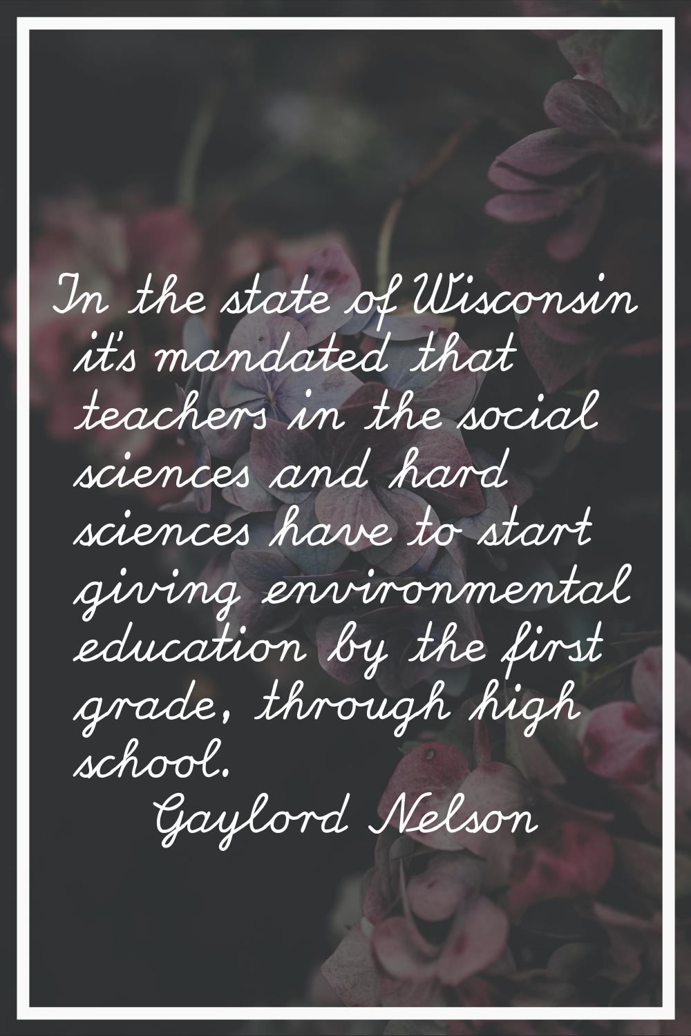 In the state of Wisconsin it's mandated that teachers in the social sciences and hard sciences have