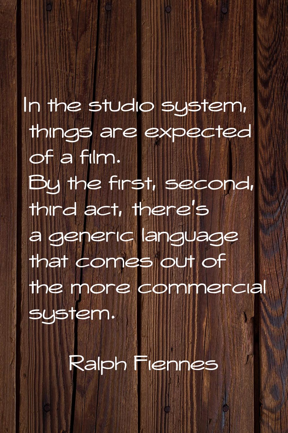 In the studio system, things are expected of a film. By the first, second, third act, there's a gen
