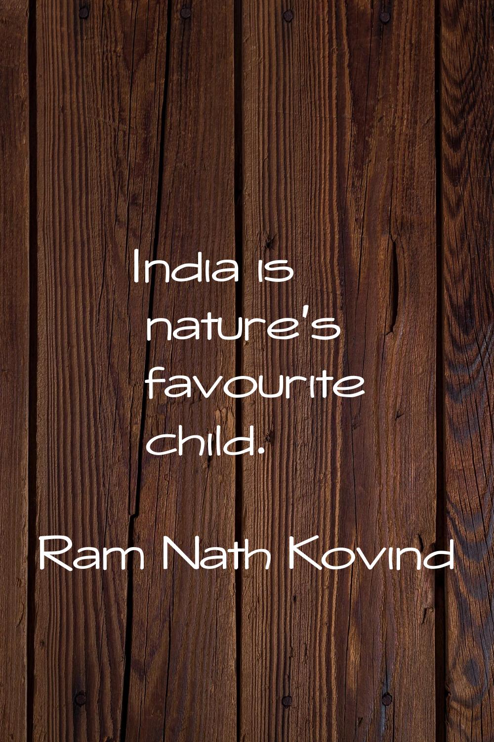 India is nature's favourite child.