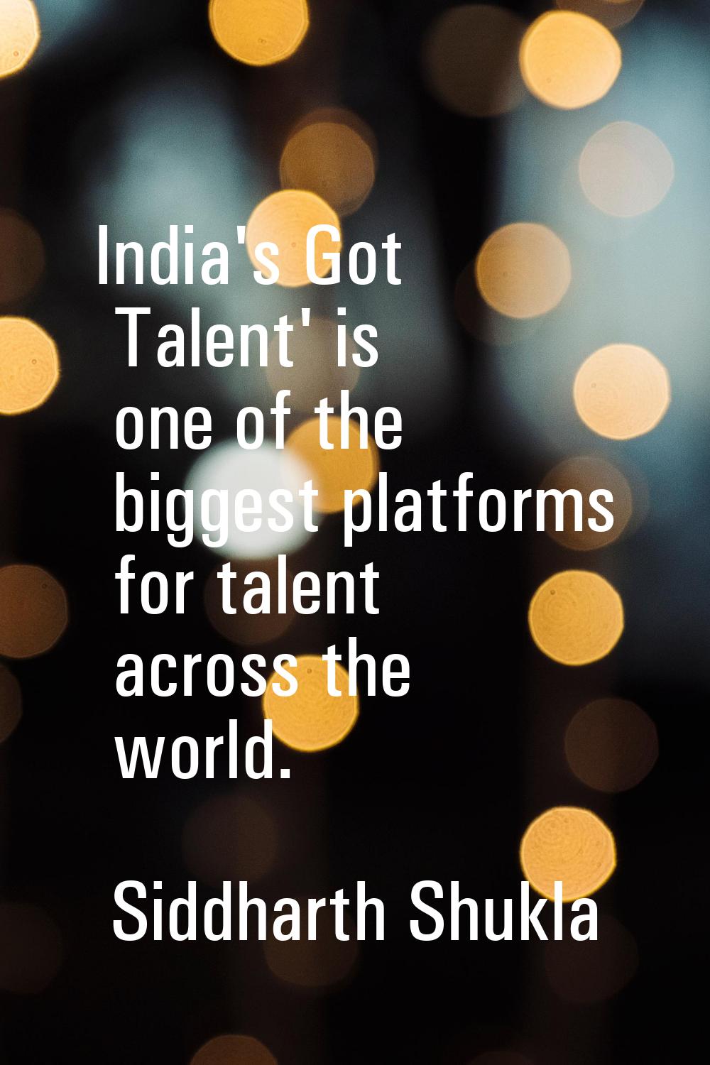 India's Got Talent' is one of the biggest platforms for talent across the world.