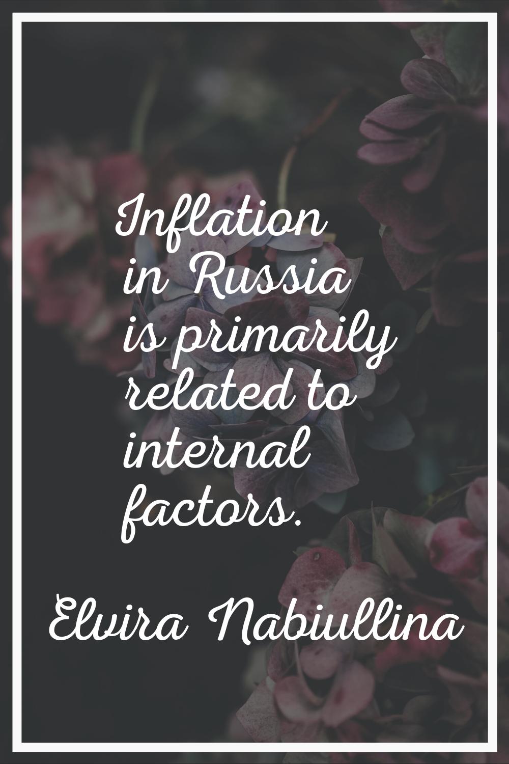 Inflation in Russia is primarily related to internal factors.