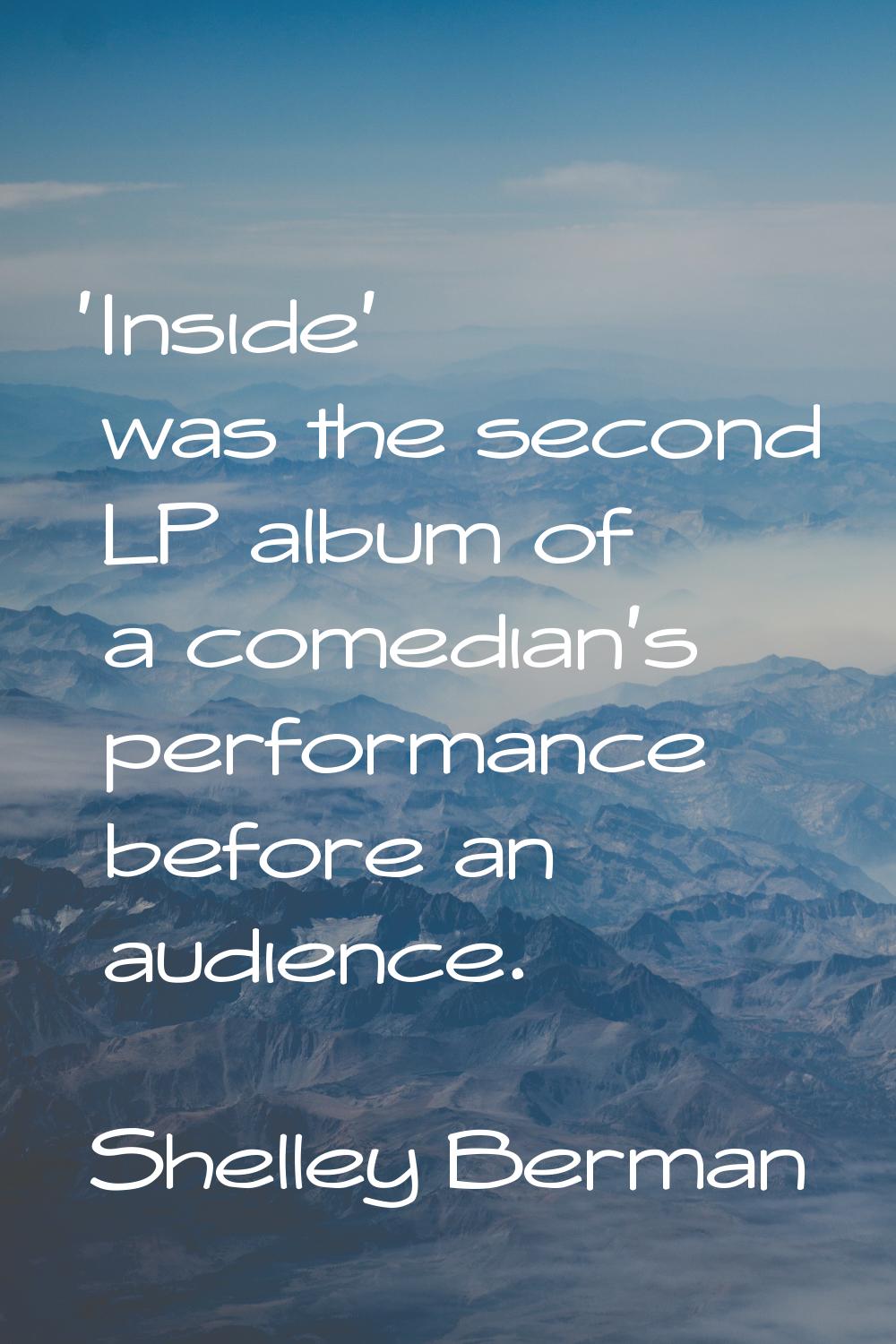 'Inside' was the second LP album of a comedian's performance before an audience.
