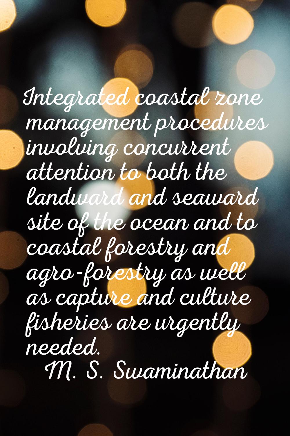 Integrated coastal zone management procedures involving concurrent attention to both the landward a